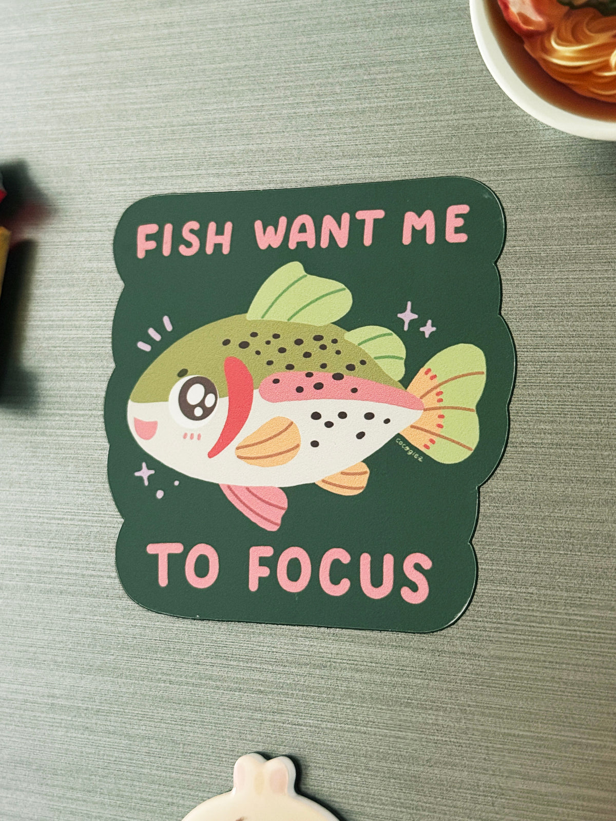 "fish want me to focus" - fridge magnet